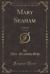 Mary Seaham, Vol. 3 Of 3 : A Novel (Classic Reprint) Mary Seaham, Vol. 3 Of 3 : A Novel (Classic Reprint)