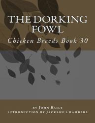 The Dorking Fowl : Chicken Breeds Book 30