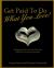 Get Paid to Do What You Love! : Designing the Career and the Life That You've Always Wanted