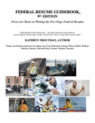 Federal Resume Guidebook, 8th Edition : First-Ever Book on Writing the Two-Page Federal Resume