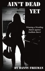 [TCW] Ain't Dead Yet : Winning a Wrestling Match Against Guillain-Barré