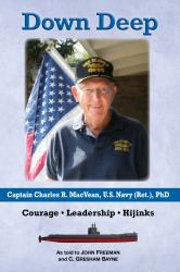Down Deep : The Heroic Life of Captain Charles MacVean