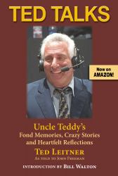 Ted Talks : Uncle Teddy's Fond Memories, Crazy Stories and Heartfelt Reflections