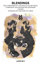 Blendings : The Compatibility and Parallels Between Composite and Davison Relationship Charts Introducing the Part of Union