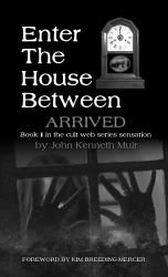 Arrived : Enter the House Between, Book 1