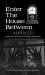 Arrived : Enter the House Between, Book 1