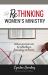Rethinking Women's Ministry : Biblical, Practical Tools for Creating a Flourishing Community Rethinking Women's Ministry : Biblical, Practical Tools for Creating a Flourishing Community