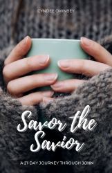 Savor the Savior : A 21-Day Journey Through John