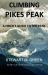 Climbing Pikes Peak : A Hiker's Guide to the Peak