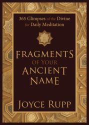 Fragments of Your Ancient Name : 365 Glimpses of the Divine for Daily Meditation