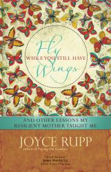 Fly While You Still Have Wings : And Other Lessons My Resilient Mother Taught Me