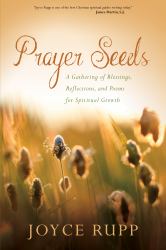 Prayer Seeds : A Gathering of Blessings, Reflections, and Poems for Spiritual Growth