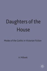 Daughters of the House : Modes of the Gothic in Victorian Fiction
