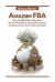 Amazon FBA : Amazon FBA 2016 for Beginners:How to Make Money Online with Amazon and Create a Passive Income While You Sleep