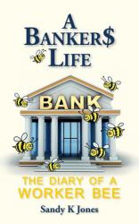 A Banker$ Life : The Diary of a Worker Bee