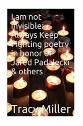 I Am Not Invisible : Always Keep Fighting Poetry in Honor of Jared Padalecki& Others