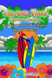 Island Time Mini Adult Coloring Book Journal: Two Days per Page