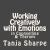 Working Creatively with Emotions : In Counselling and Therapy Work