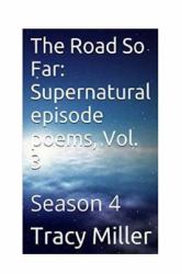 The Road So Far: Supernatural Episode Poems, Vol. 3 : Season 4