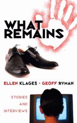 What Remains : Stories and Interviews