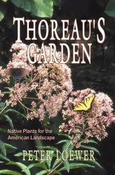 Thoreau's Garden : Native Plants for the American Landscape