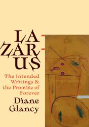 Lazarus : The Intended Writings and the Promise of Forever