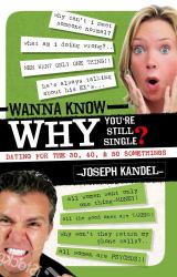 Wanna Know Why You're Still Single? : Dating for 30, 40, and 50 Somethings