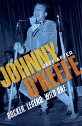 Johnny O'Keefe : Rocker, Legend, Wild One