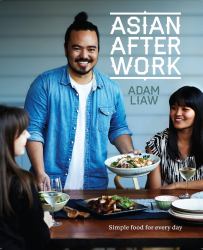 Asian after Work : Simple Food for Every Day