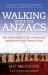 Walking with the ANZACS : The Authoritative Guide to the Australian Battlefields of the Western Front