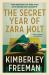 The Secret Year of Zara Holt : A Richly Imagined Story of Fashion, Scandal, Betrayal and Undying Love