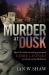 Murder at Dusk : How US Soldier and Smiling Psychopath Eddie Leonski Terrorised Wartime Melbourne