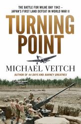 Turning Point : The Battle for Milne Bay 1942 - Japan's First Land Defeat in World War II