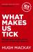What Makes Us Tick? : The Ten Desires That Drive Us