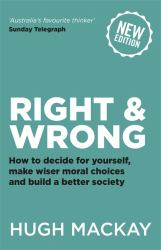 Right and Wrong : How to Decide for Yourself