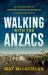 Walking with the Anzacs : An Updated Guide to Australian Battlefields of the Western Front