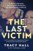 The Last Victim : A Serial con Man. the Ultimate Betrayal. an Unbreakable Woman. the Full Story Behind the Relationship Made Famous by the Hit Podcast Who the Hell Is Hamish?