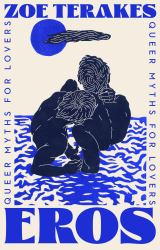 Eros : Queer Myths for Lovers