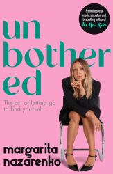 Unbothered : The Art of Letting Go to Find Yourself