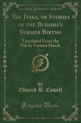 The Ja Taka, or Stories of the Buddha's Former Births, Vol. 5 : Translated from the Pa Li by Various Hands (Classic Reprint)