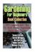 Gardening for Beginners Book Collection : 80+ Lessons and Tips to Grow Fruits, Vegetables, Herbs and Berries