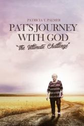Pat's Journey with God the Ultimate Challenge