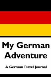 My German Adventure : A German Travel Journal
