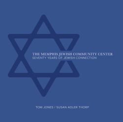 The Memphis Jewish Community Center : 70 Years of Jewish Connection