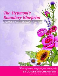 The Stepmom's Boundary Blueprint : Reclaim Your Time, Energy and Peace Without Guilt!
