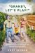 Grandy, Let's Play! : Reflections on the Joy, Blessings, and Wonder of Grandparenting Grandy, Let's Play! : Reflections on the Joy, Blessings, and Wonder of Grandparenting