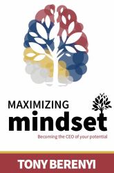 Maximizing Mindset : Becoming the CEO of Your Potential