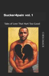 Sucker for Pain : Tales of Love That Hurt Too Good