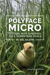 Polyface Micro : Success with Livestock on a Homestead Scale