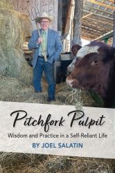 Pitchfork Pulpit : Wisdom and Practice in a Self-Reliant Life